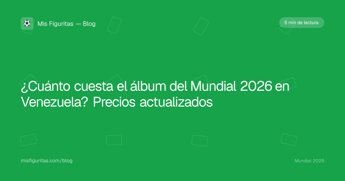 ¿Cuánto cuesta el álbum del Mundial 2026 en Venezuela? Precios ...